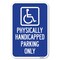 Signmission Physically Handicapped Parking Only Wit Heavy-Gauge Aluminum Sign, 12" x 18", A-1218-23303 A-1218-23303 - alternate 1